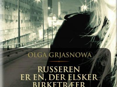 Russeren er en, der elsker birketræer af Olga Grjasnowa