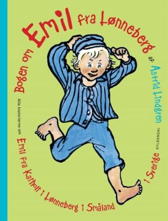 Astrid Lindgren: Bogen om Emil fra Lønneberg : alle historierne om Emil fra Katholt i Lønneberg i Småland i Sverige (Ved Kina Bodenhoff)