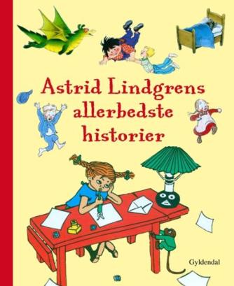 Astrid Lindgren: Astrid Lindgrens allerbedste historier