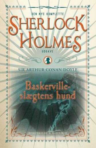 A. Conan Doyle: Baskerville-slægtens hund (Ved Mette Wigh Tvermoes)
