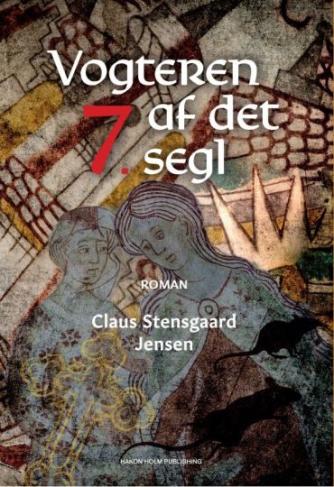Claus Stensgaard Jensen (f. 1964): Vogteren af det 7. segl : roman