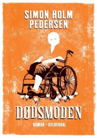 Simon Holm Pedersen: Dødsmoden : roman