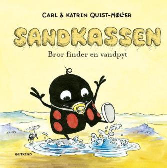 Carl Quist-Møller, Katrin Quist-Møller (f. 1971): Sandkassen - Bror finder en vandpyt