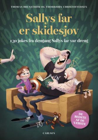 Thomas Brunstrøm: Sallys far er skidesjov : 130 jokes fra dengang Sallys far var dreng