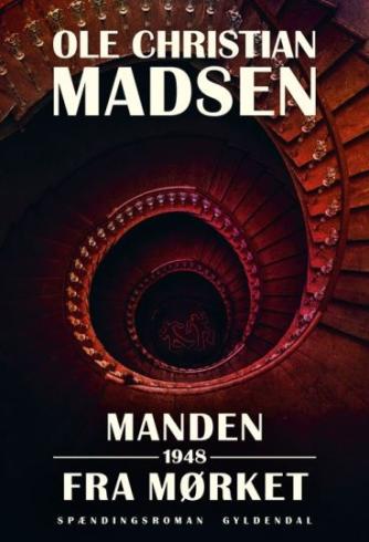 Ole Christian Madsen (f. 1966-06-18): Manden fra mørket : 1948 : spændingsroman