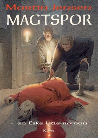 Martin Jensen (f. 1946): Magtspor : en Eske Litle-roman