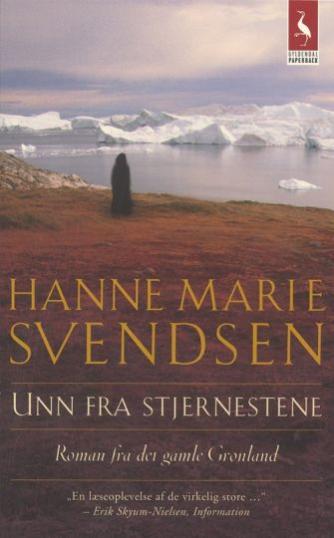 Hanne Marie Svendsen (f. 1933): Unn fra Stjernestene : en roman fra det gamle Grønland