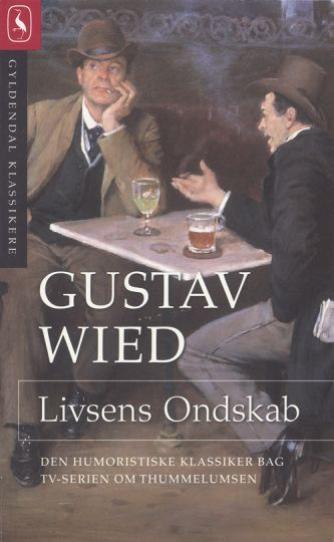 Gustav Wied: Livsens Ondskab : Billeder fra Gammelkøbing