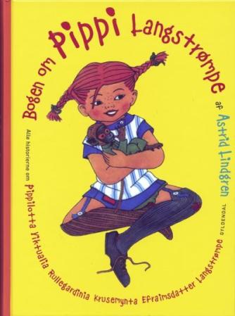 Astrid Lindgren: Bogen om Pippi Langstrømpe : samlet udgave med alle historierne om Pippi Langstrømpe (Ved Kina Bodenhoff)