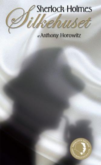 Anthony Horowitz: Silkehuset : Sherlock Holmes