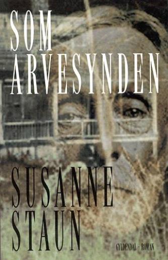 Susanne Staun: Som arvesynden : roman