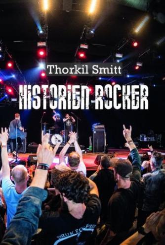 Thorkil Smitt: Historien rocker : rockmusik og historie 1950-2020