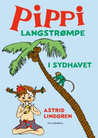 Astrid Lindgren: Pippi Langstrømpe i Sydhavet (Ved Kina Bodenhoff)
