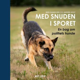 : Med snuden i sporet : en bog om politiets hunde
