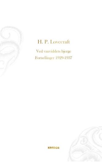 H. P. Lovecraft: Ved vanviddets bjerge : fortællinger 1929-1937