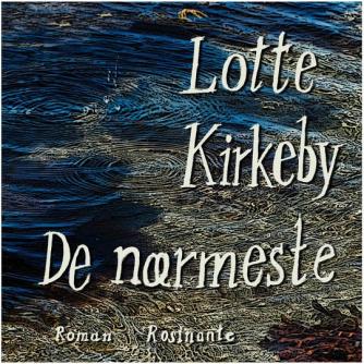Lotte Kirkeby Hansen: De nærmeste : roman