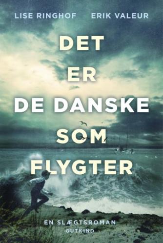 Lise Ringhof, Erik Valeur: Det er de danske som flygter : roman