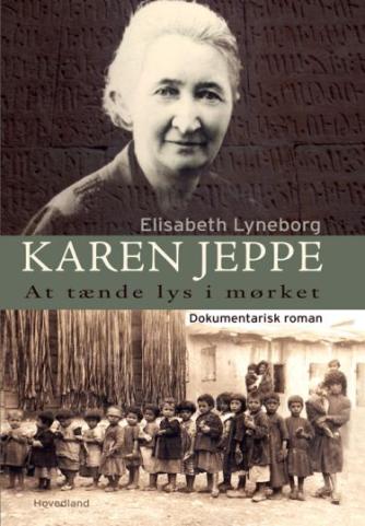 Elisabeth Lyneborg: Karen Jeppe : at tænde lys i mørket : dokumentarisk roman
