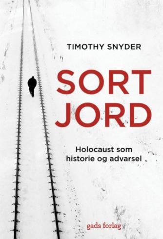 Timothy Snyder: Sort jord : Holocaust som historie og advarsel