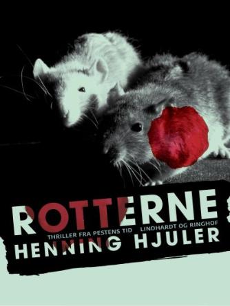 Henning Hjuler (f. 1915): Rotterne : thriller fra pestens tid