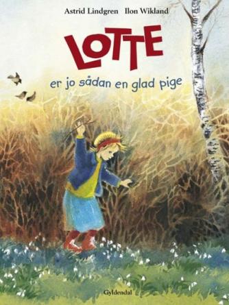 Astrid Lindgren, Ilon Wikland: Lotte er jo sådan en glad pige