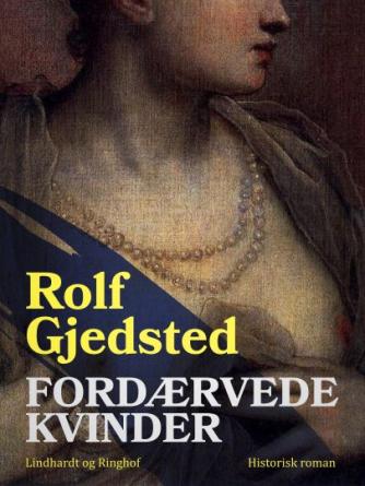 Rolf Gjedsted: Fordærvede kvinder : historisk roman