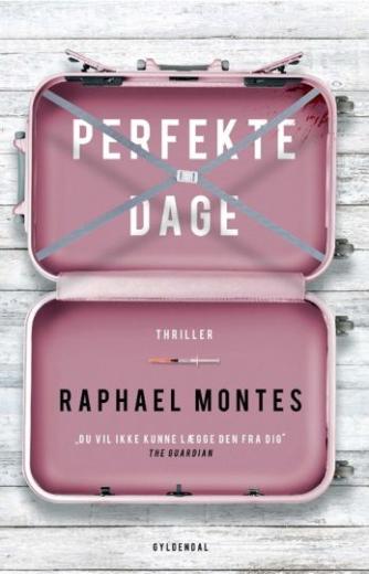 Raphael Montes (f. 1990): Perfekte dage : thriller