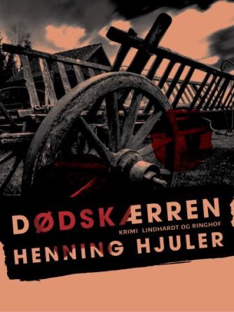 Henning Hjuler (f. 1915): Dødskærren : krimi