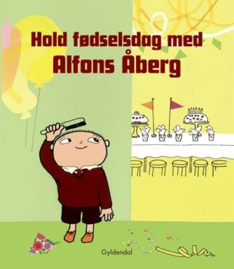 Josefin Svenske, Karin Johansson: Hold fødselsdag med Alfons Åberg : efter Gunilla Bergströms billedbogsfigur Alfons Åberg