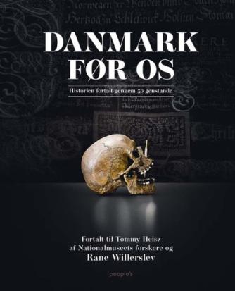 : Danmark før os : historien fortalt gennem 50 genstande
