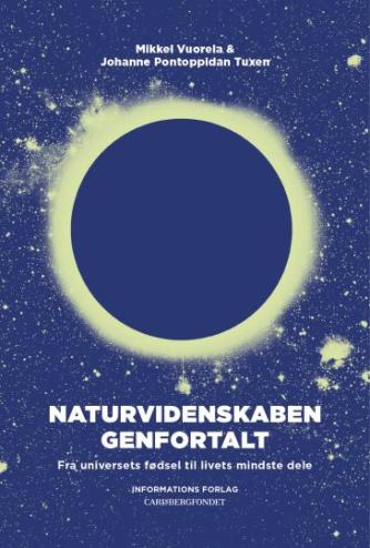 Mikkel Vuorela, Johanne Pontoppidan Tuxen: Naturvidenskaben genfortalt : fra universets fødsel til livets mindste dele