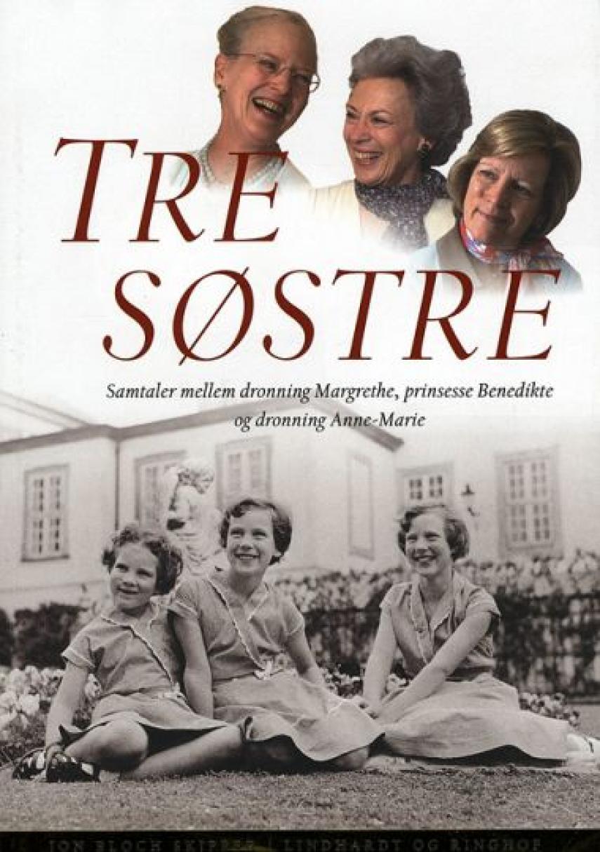 : Tre søstre : samtaler mellem dronning Margrethe, prinsesse Benedikte og dronning Anne-Marie