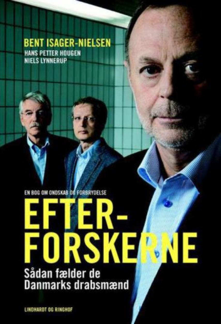 Bent Isager-Nielsen: Efterforskerne : sådan fælder de Danmarks drabsmænd