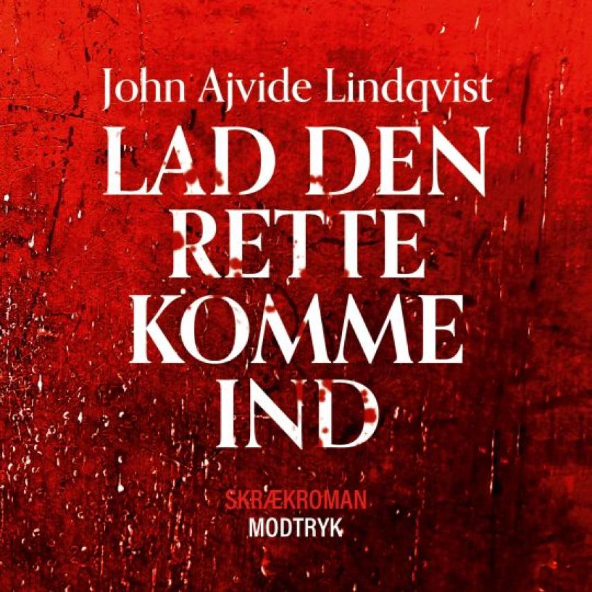 John Ajvide Lindqvist: Lad den rette komme ind : skrækroman