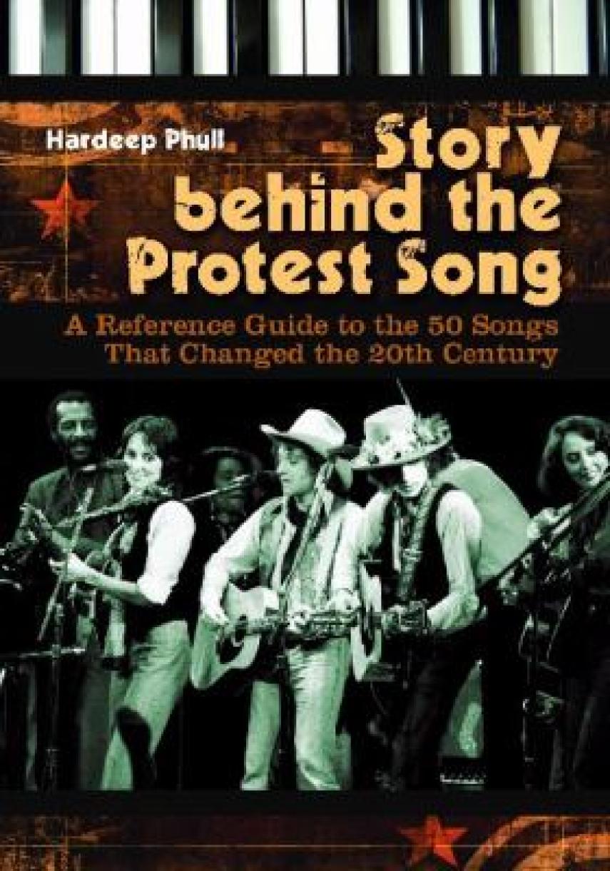Hardeep Phull: Story behind the protest song : a reference guide to the 50 songs that changed the 20th century