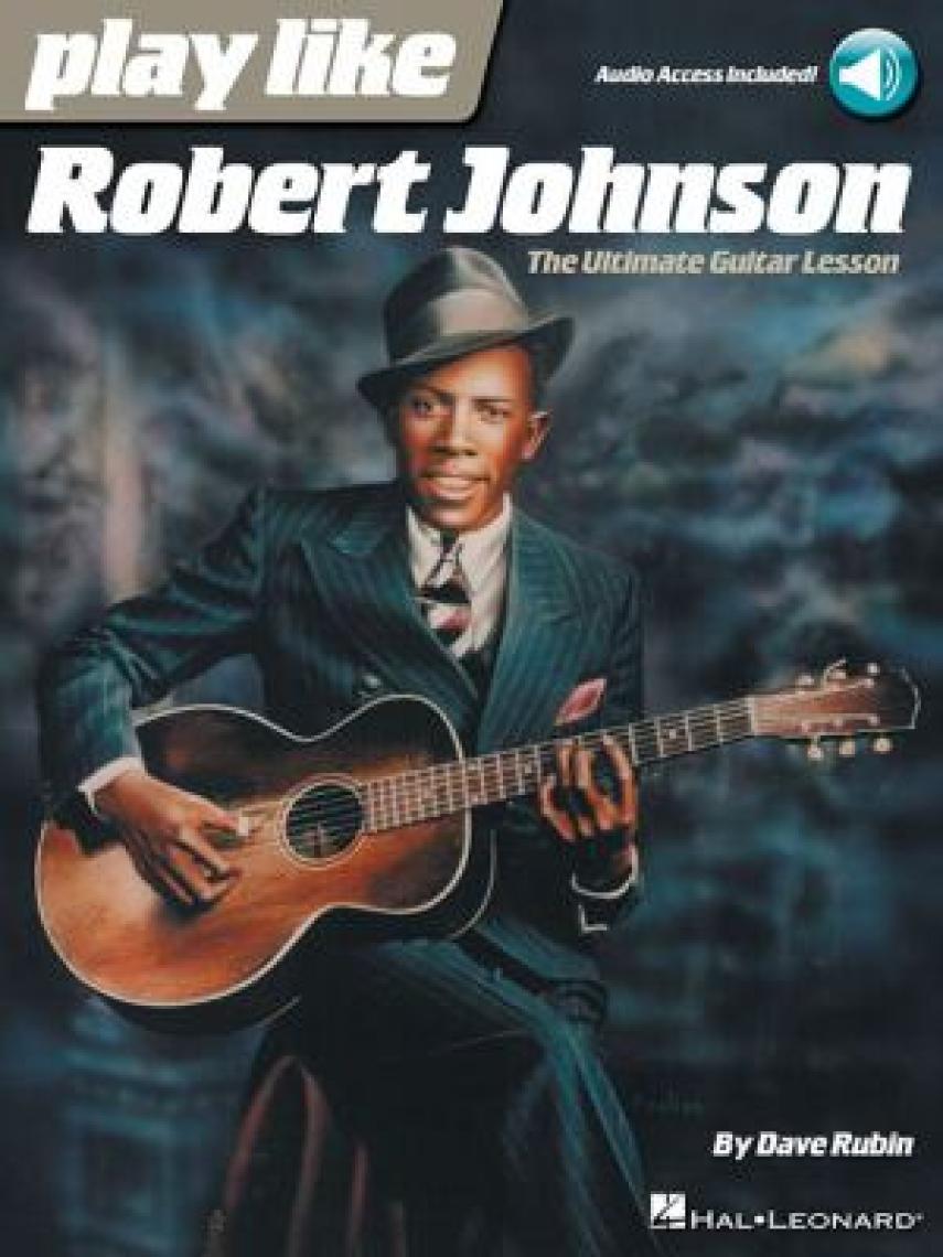 Dave Rubin: Play like Robert Johnson : the ultimate guitar lesson