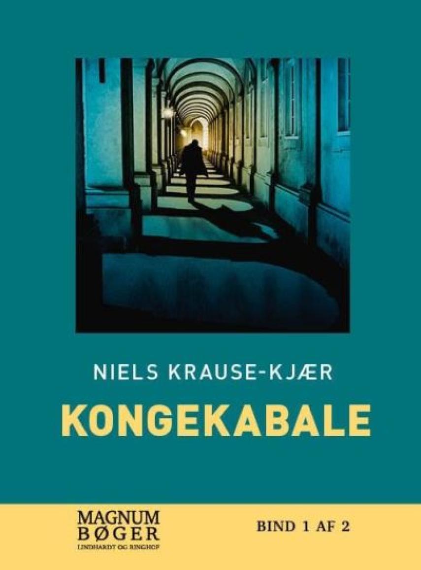 Niels Krause-Kjær: Kongekabale. Bind 1 (Magnumbøger)