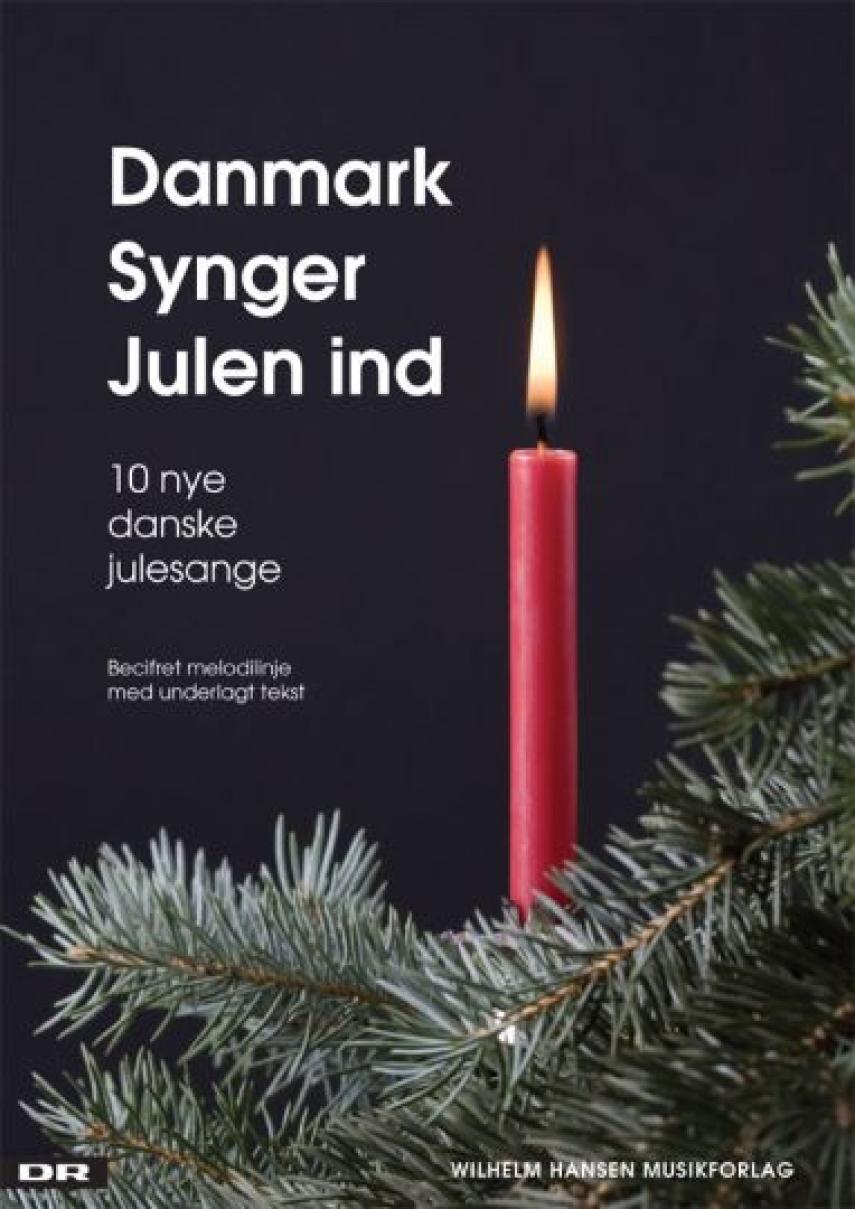 : Danmark synger julen ind : 10 nye danske julesange : becifret melodilinje med underlagt tekst