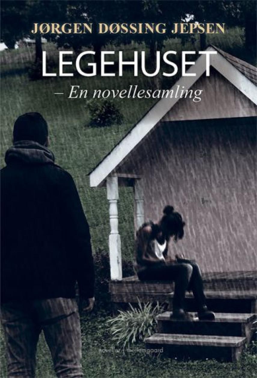 Jørgen Døssing Jepsen: Legehuset : en novellesamling