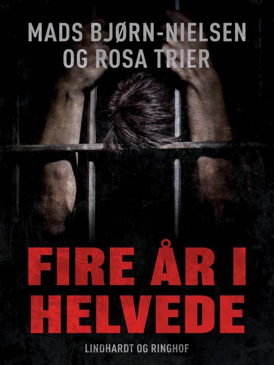 Forside til bogen "Fire år i helvede" af Mads Bjørn-Nielsen og Rosa Trier