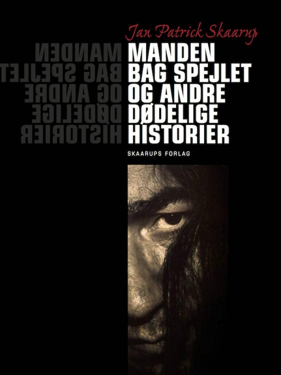 tyv hensynsfuld friktion Manden bag spejlet og andre dødelige historier af Jan Patrick Skaarup |  Horsens kommunes biblioteker