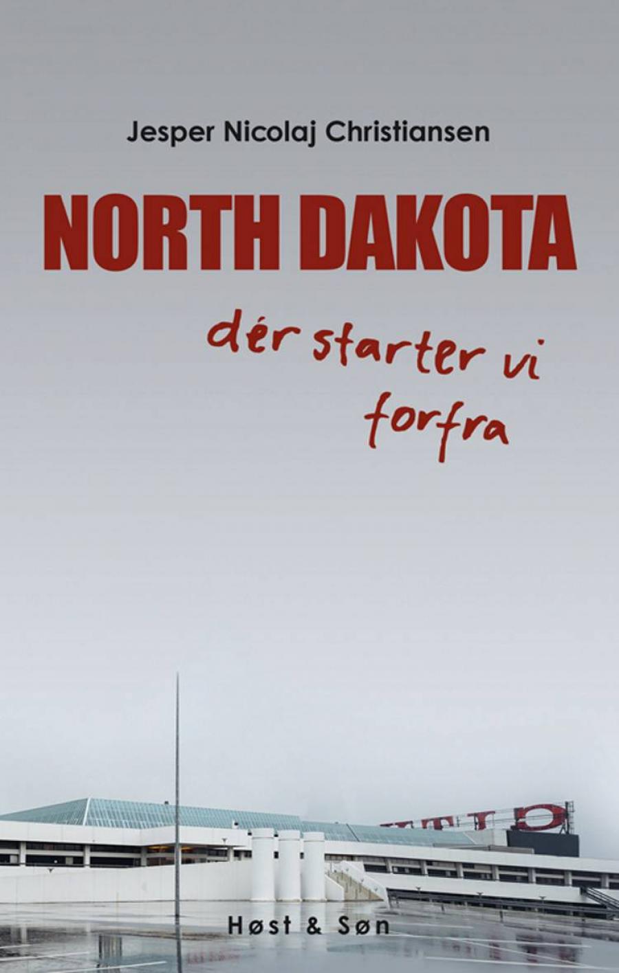 Forside på North Dakota : dér starter vi forfra af Jesper Nicolaj Christiansen 