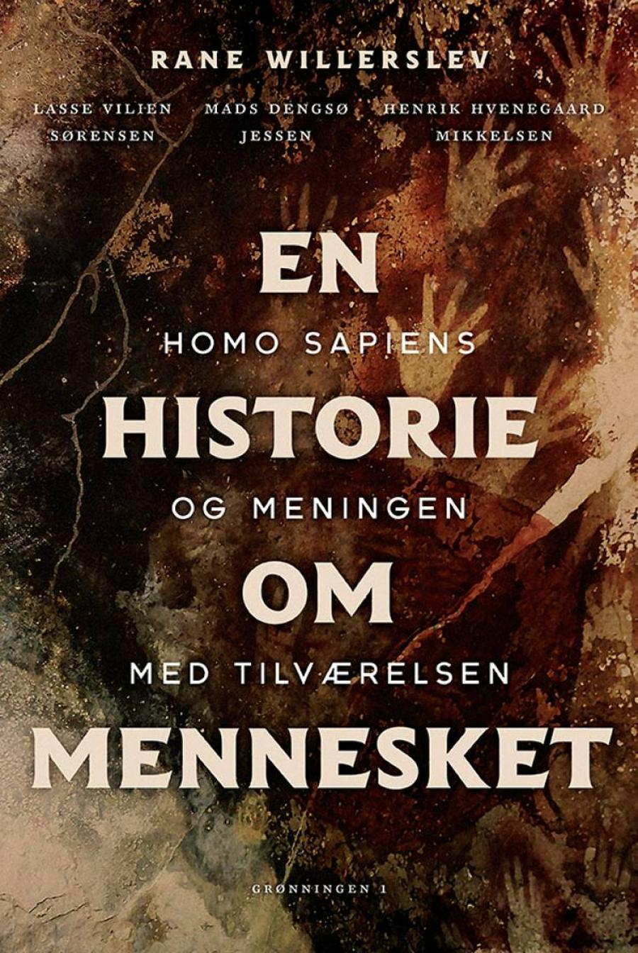 En historie om mennesket: Homo Sapiens og meningen med tilværelsen af Rane Willerslev m.fl.
