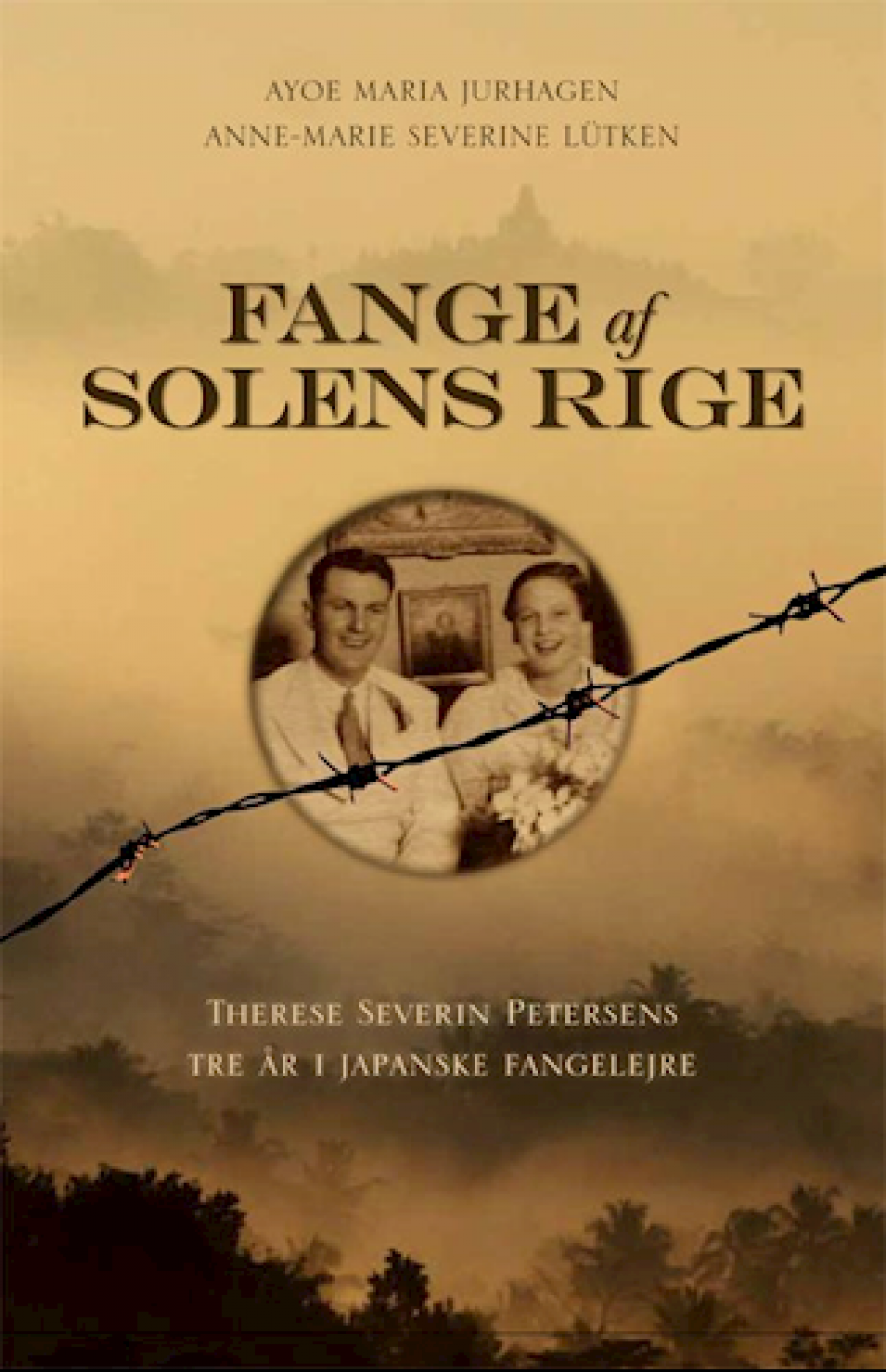 Forside til bogen Fange af solens rige : Therese Severin Petersens tre år i japanske fangelejre
